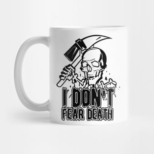 I don't fear death Mug